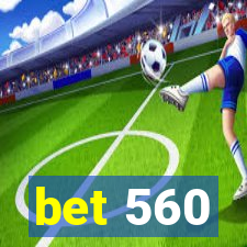 bet 560