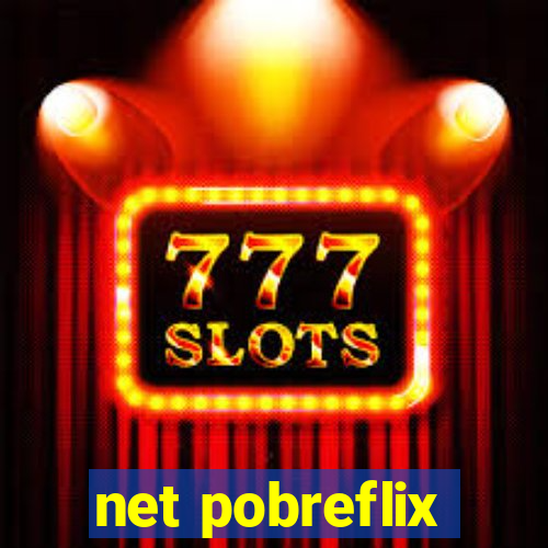 net pobreflix