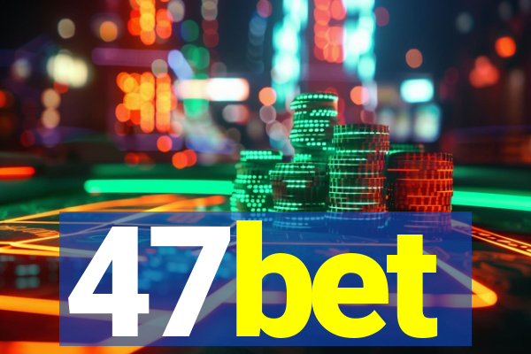 47bet