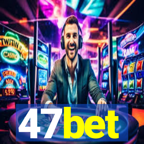 47bet