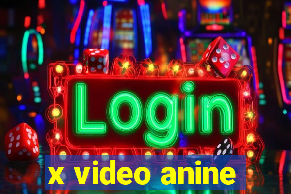 x video anine