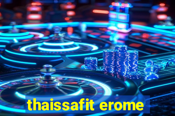 thaissafit erome