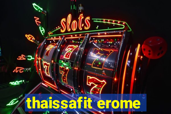 thaissafit erome