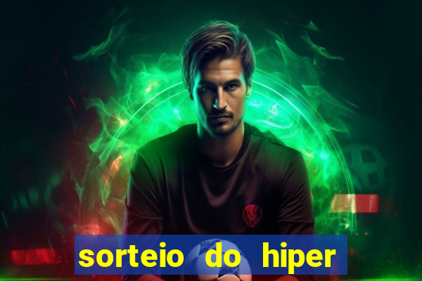 sorteio do hiper cap de hoje ao vivo