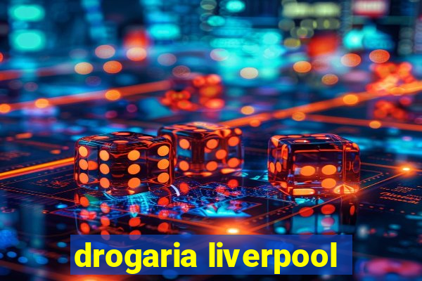 drogaria liverpool