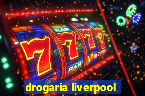 drogaria liverpool