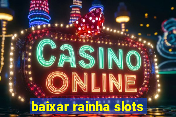 baixar rainha slots