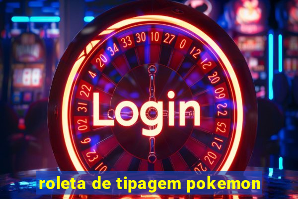 roleta de tipagem pokemon