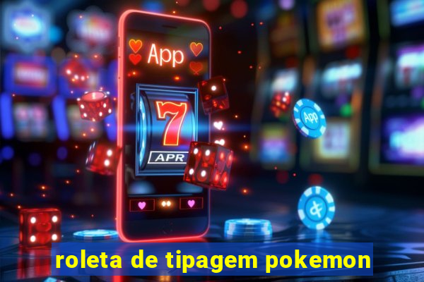 roleta de tipagem pokemon