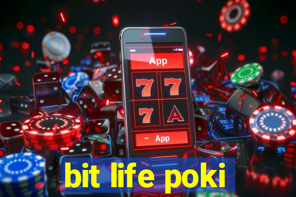 bit life poki