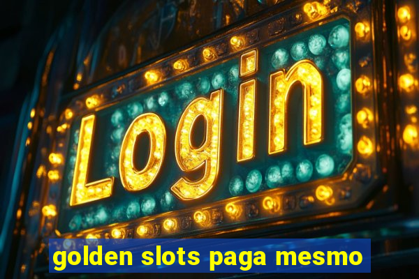 golden slots paga mesmo