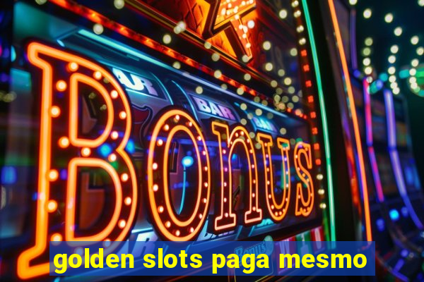 golden slots paga mesmo