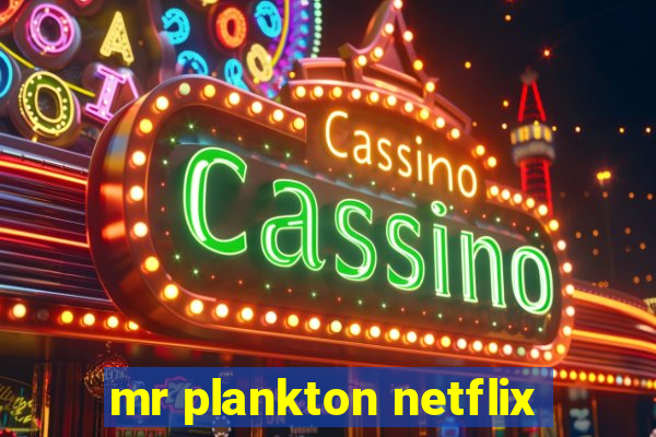 mr plankton netflix