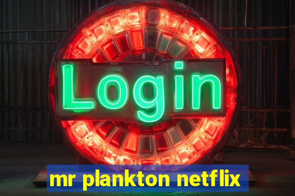 mr plankton netflix