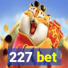 227 bet