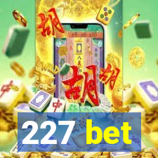 227 bet