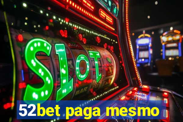 52bet paga mesmo