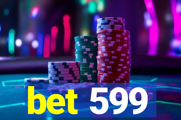 bet 599