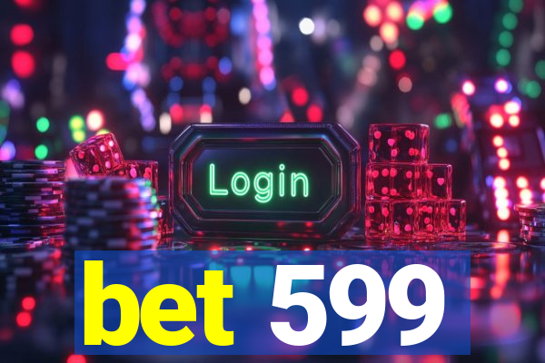 bet 599