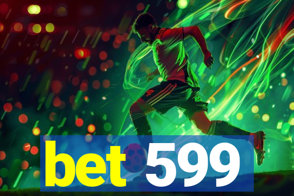 bet 599