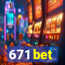 671 bet