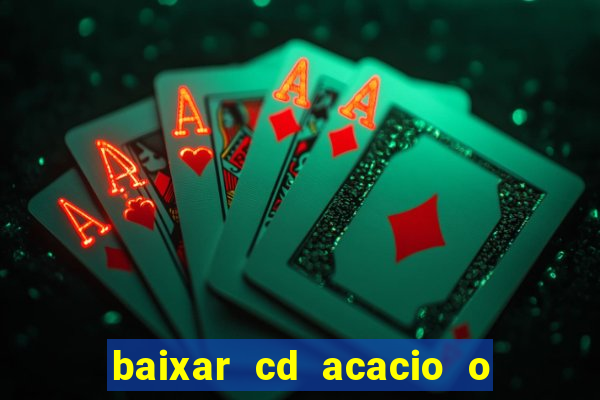 baixar cd acacio o ferinha da bahia vol 1