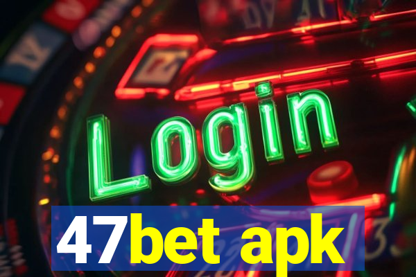 47bet apk