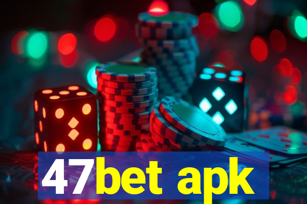 47bet apk