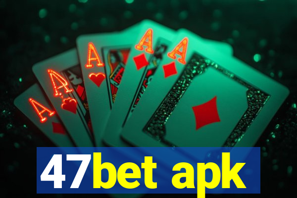 47bet apk