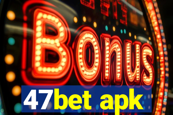 47bet apk