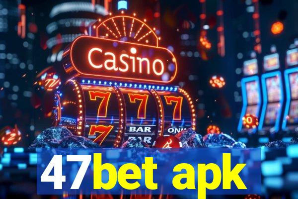 47bet apk