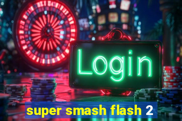 super smash flash 2