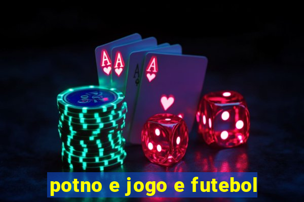 potno e jogo e futebol