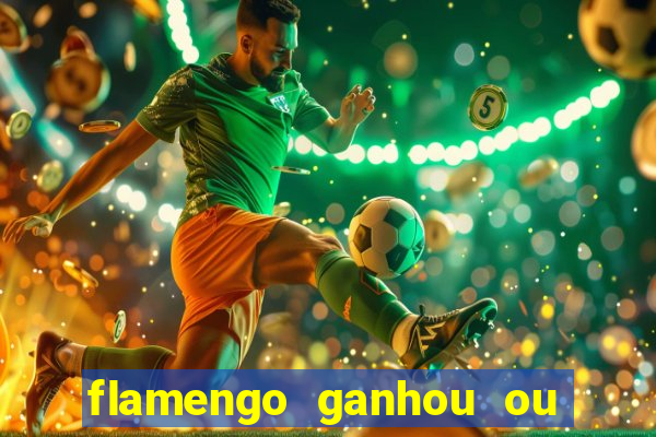 flamengo ganhou ou perdeu hoje