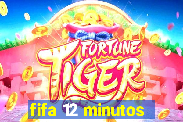 fifa 12 minutos