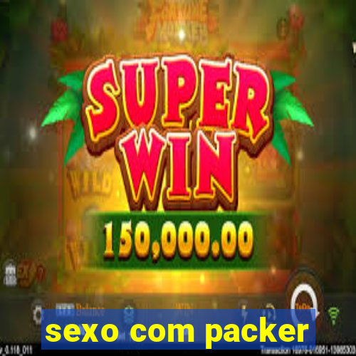 sexo com packer