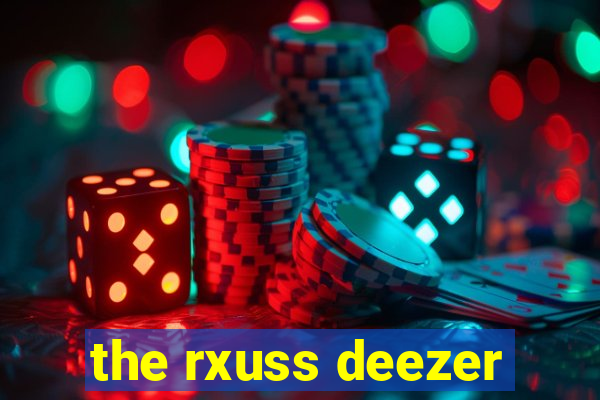 the rxuss deezer