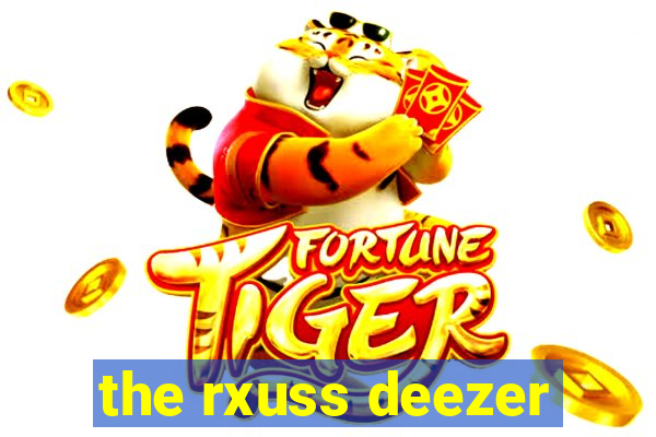 the rxuss deezer