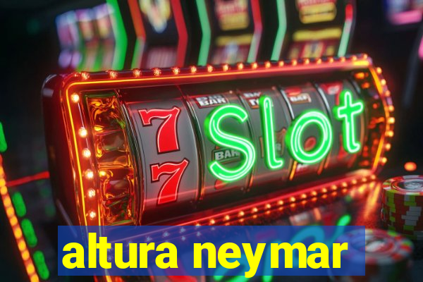 altura neymar