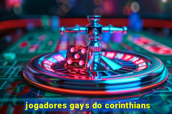 jogadores gays do corinthians