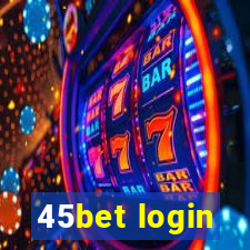 45bet login