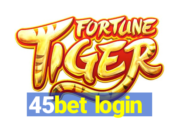 45bet login