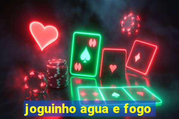 joguinho agua e fogo