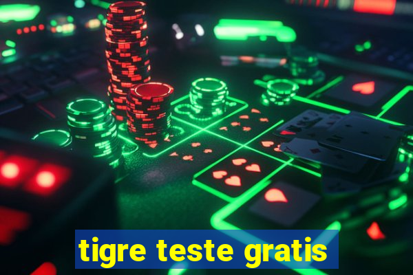 tigre teste gratis