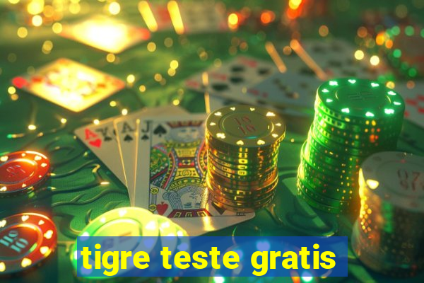 tigre teste gratis