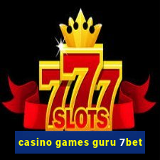 casino games guru 7bet