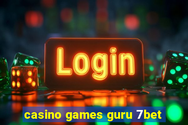 casino games guru 7bet