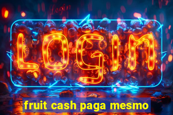 fruit cash paga mesmo