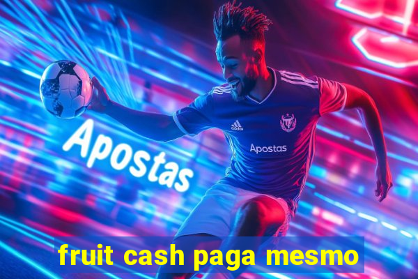 fruit cash paga mesmo