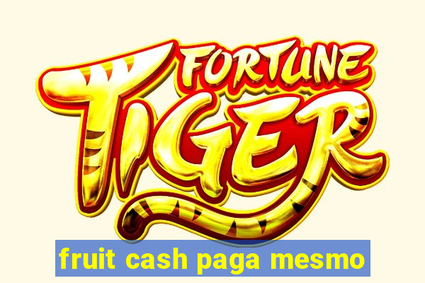 fruit cash paga mesmo